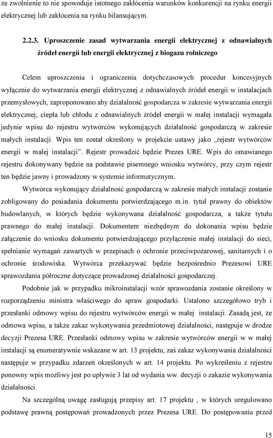 wyłącznie do wytwarzania energii elektrycznej z odnawialnych źródeł energii w instalacjach przemysłowych, zaproponowano aby działalność gospodarcza w zakresie wytwarzania energii elektrycznej, ciepła