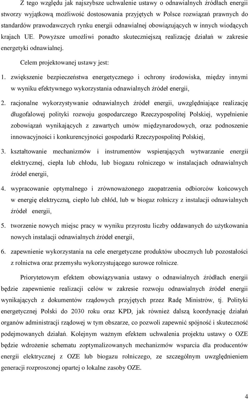 zwiększenie bezpieczeństwa energetycznego i ochrony środowiska, między innymi w wyniku efektywnego wykorzystania odnawialnych źródeł energii, 2.