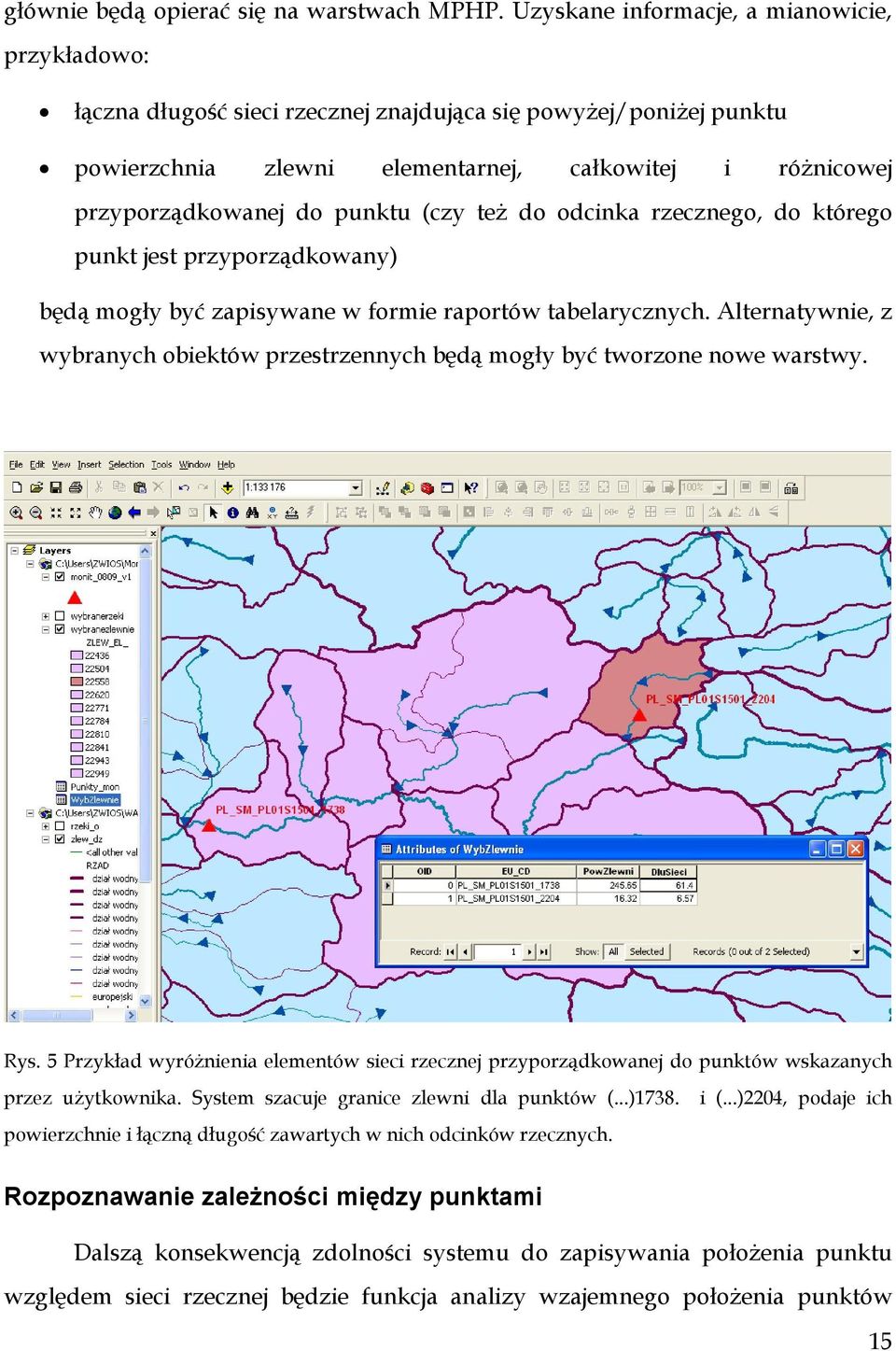 punktu (czy też do odcinka rzecznego, do którego punkt jest przyporządkowany) będą mogły być zapisywane w formie raportów tabelarycznych.