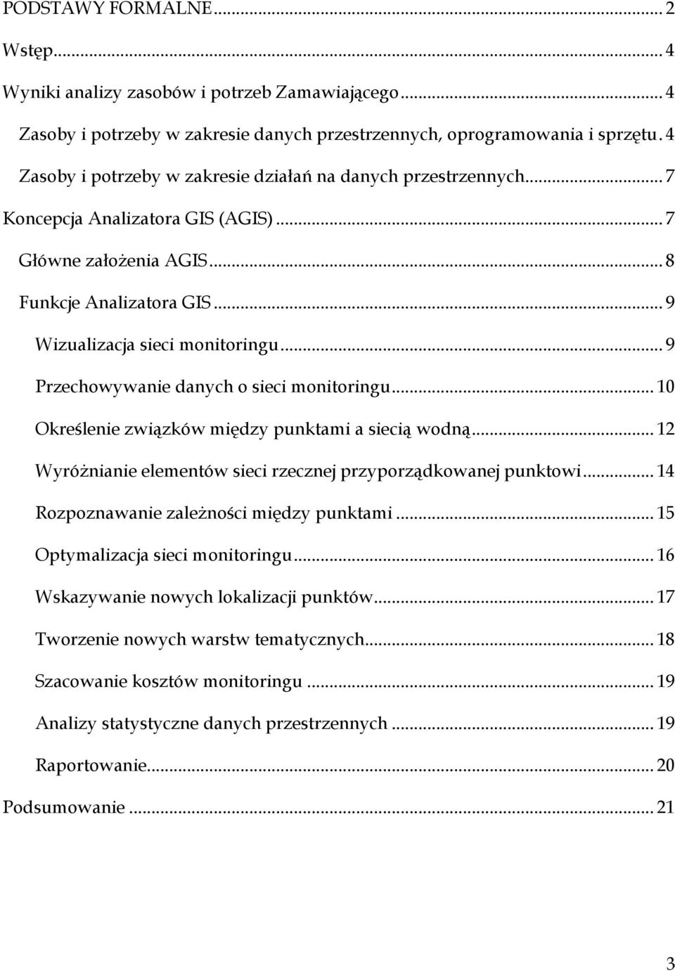 .. 9 Przechowywanie danych o sieci monitoringu... 10 Określenie związków między punktami a siecią wodną... 12 Wyróżnianie elementów sieci rzecznej przyporządkowanej punktowi.