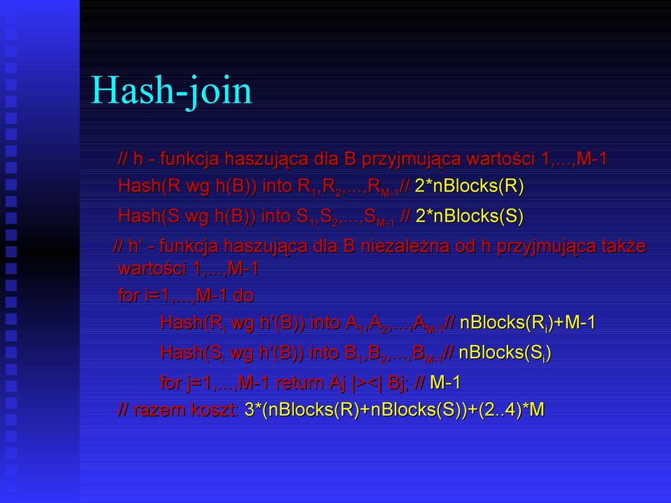 ..,S M-1 // 2*nBlocks(S) // h' - funkcja haszująca dla B niezależna od h przyjmująca także wartości 1,...,M-1 for i=1,.