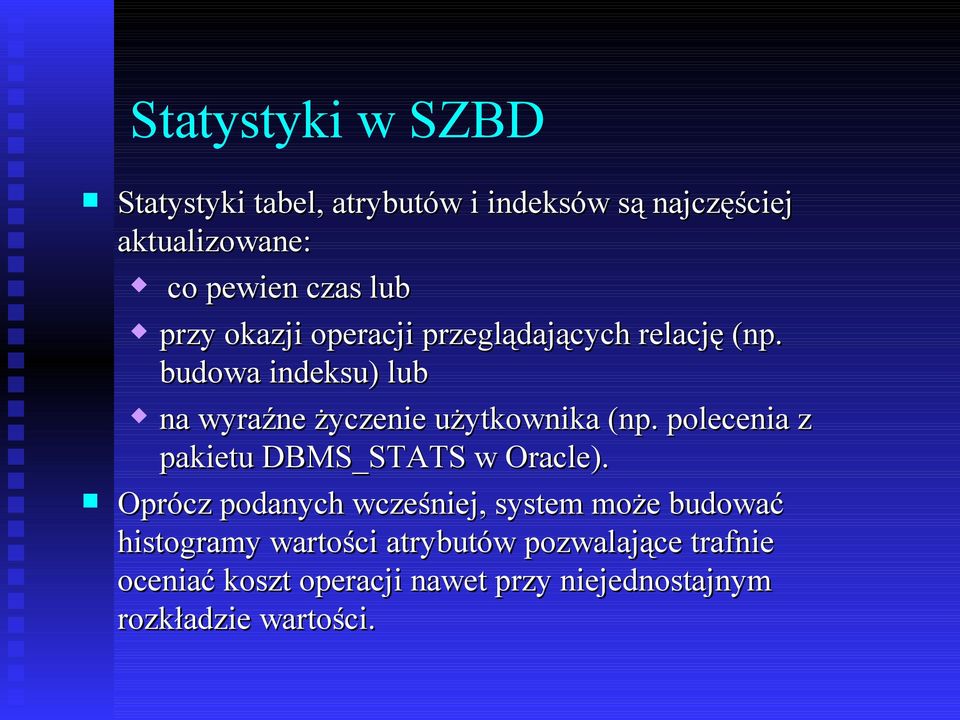 polecenia z pakietu DBMS_STATS w Oracle).