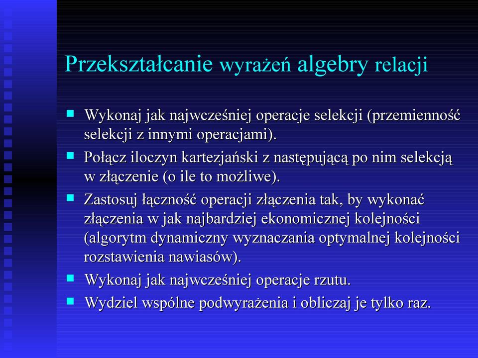 Zastosuj łączność operacji złączenia tak, by wykonać złączenia w jak najbardziej ekonomicznej kolejności (algorytm