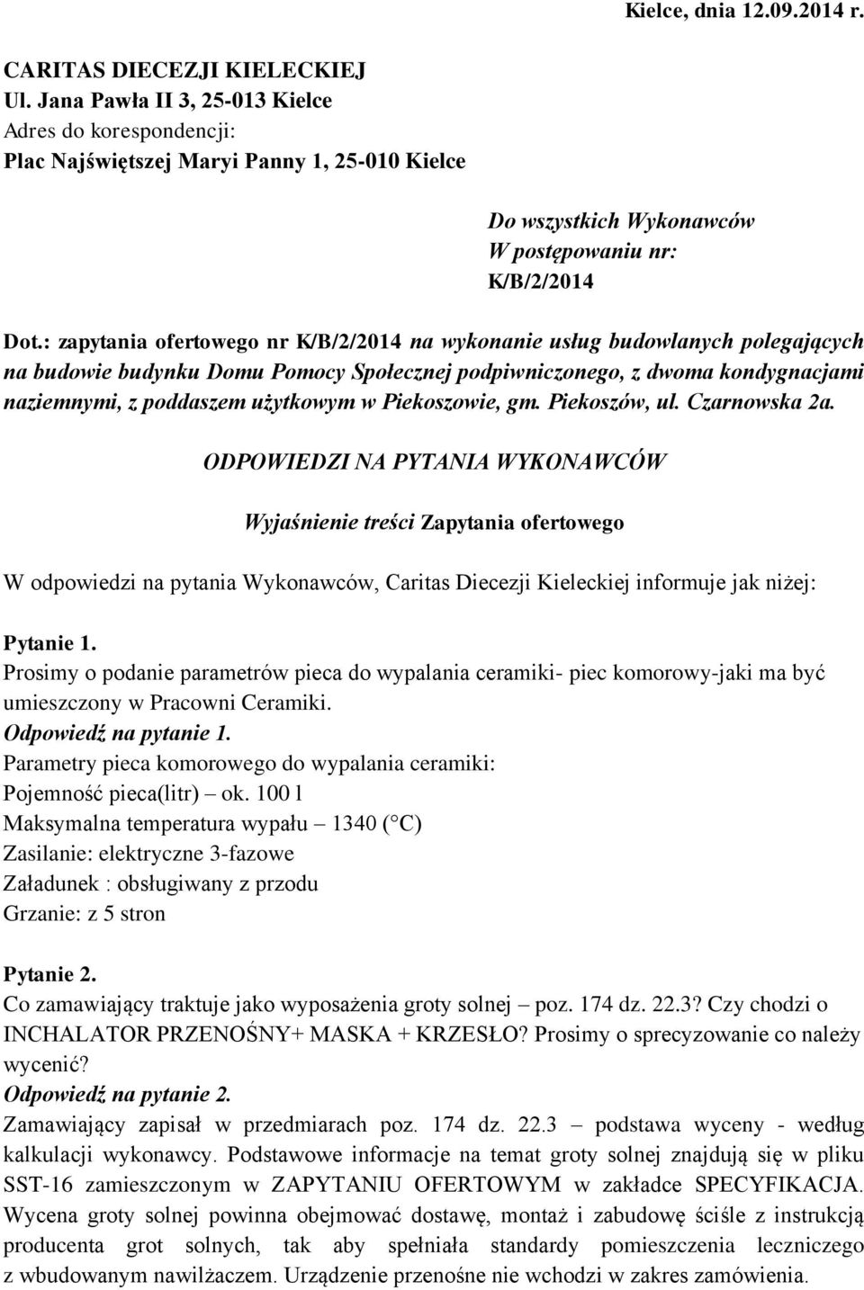 : zapytania ofertowego nr K/B/2/2014 na wykonanie usług budowlanych polegających na budowie budynku Domu Pomocy Społecznej podpiwniczonego, z dwoma kondygnacjami naziemnymi, z poddaszem użytkowym w