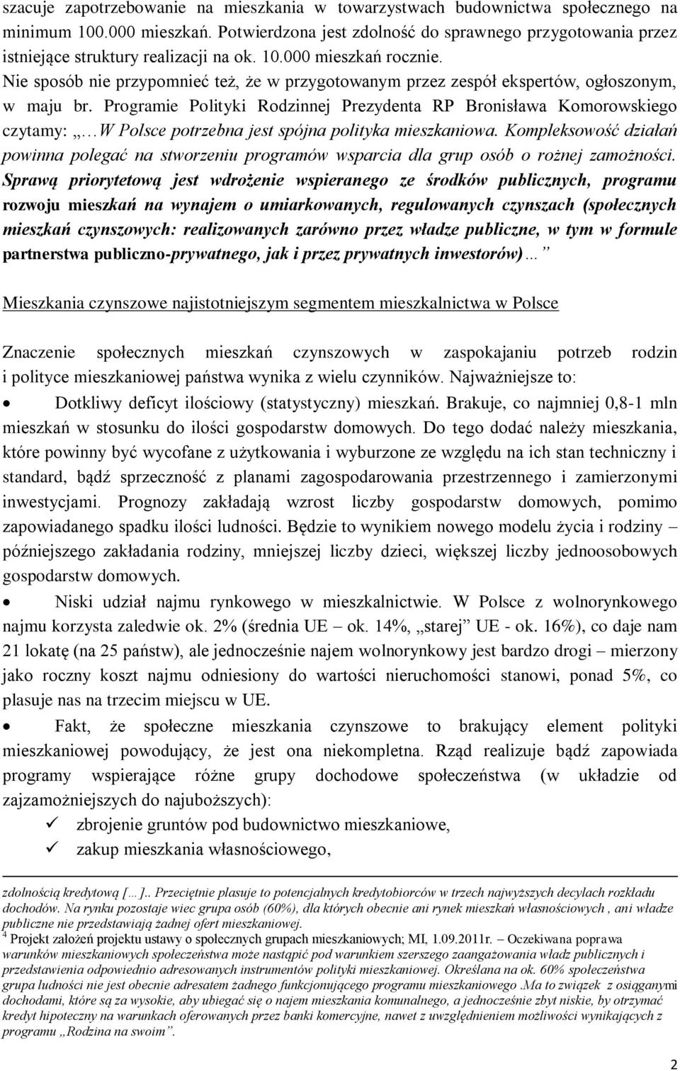 Nie sposób nie przypomnieć też, że w przygotowanym przez zespół ekspertów, ogłoszonym, w maju br.
