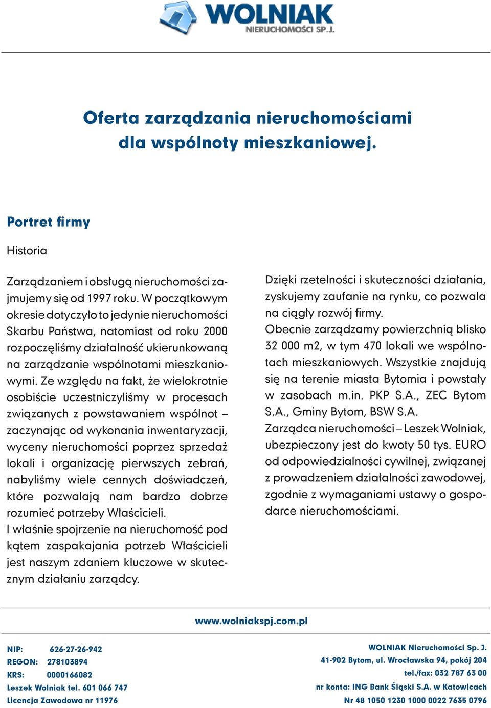 Ze względu na fakt, że wielokrotnie osobiście uczestniczyliśmy w procesach związanych z powstawaniem wspólnot zaczynając od wykonania inwentaryzacji, wyceny nieruchomości poprzez sprzedaż lokali i