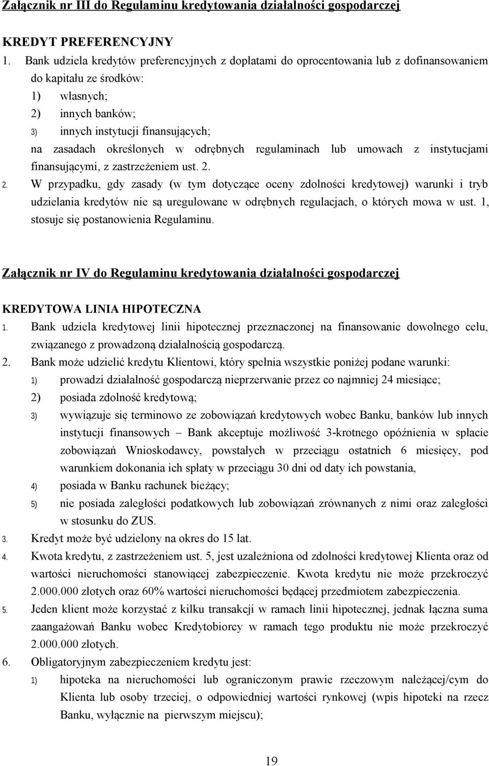 określonych w odrębnych regulaminach lub umowach z instytucjami finansującymi, z zastrzeżeniem ust. 2.