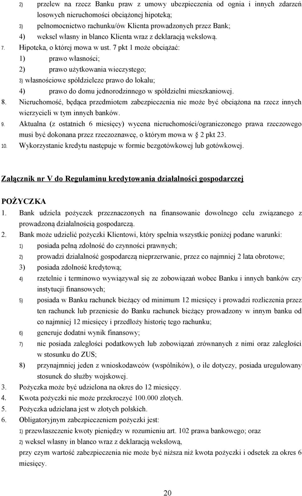 7 pkt 1 może obciążać: 1) prawo własności; 2) prawo użytkowania wieczystego; 3) własnościowe spółdzielcze prawo do lokalu; 4) prawo do domu jednorodzinnego w spółdzielni mieszkaniowej. 8.