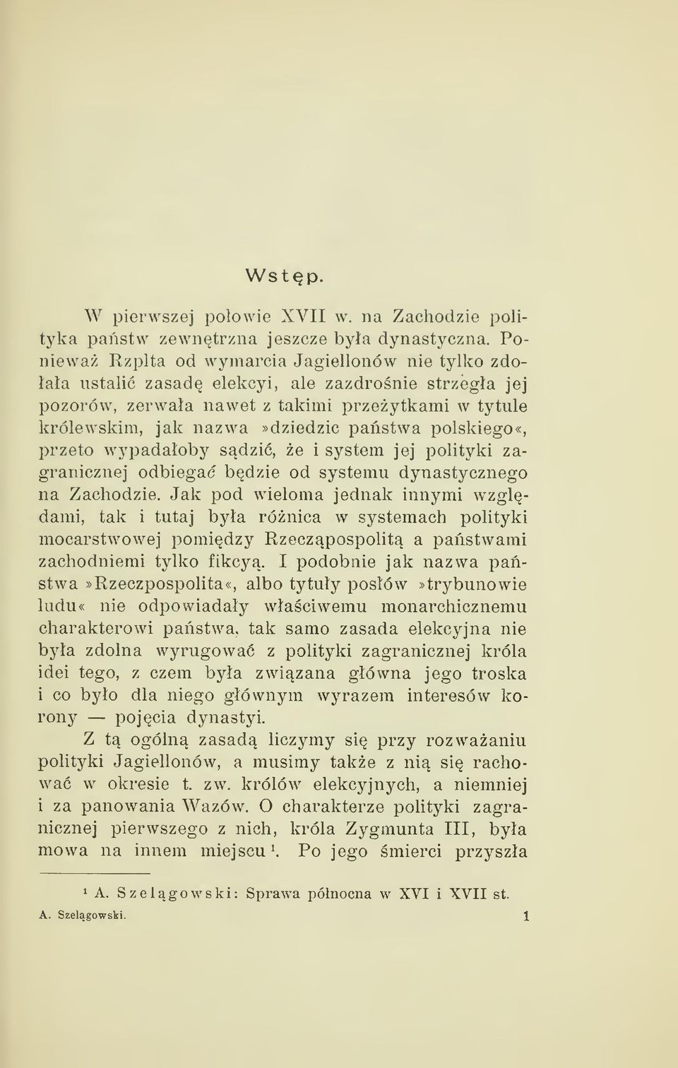 polskiego«, przeto wypadaoby sdzi, e i system jej polityki zagranicznej odbiega bdzie od systemu dynastycznego na Zachodzie.