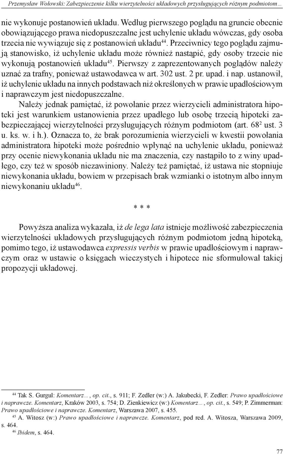 Przeciwnicy tego poglądu zajmują stanowisko, iż uchylenie układu może również nastąpić, gdy osoby trzecie nie wykonują postanowień układu 45.