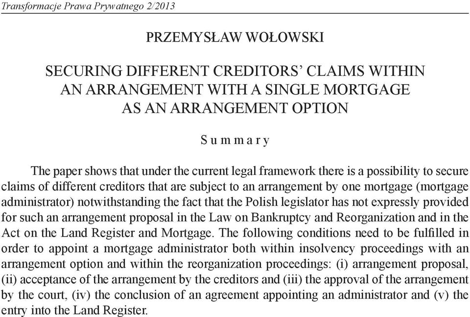 that the Polish legislator has not expressly provided for such an arrangement proposal in the Law on Bankruptcy and Reorganization and in the Act on the Land Register and Mortgage.