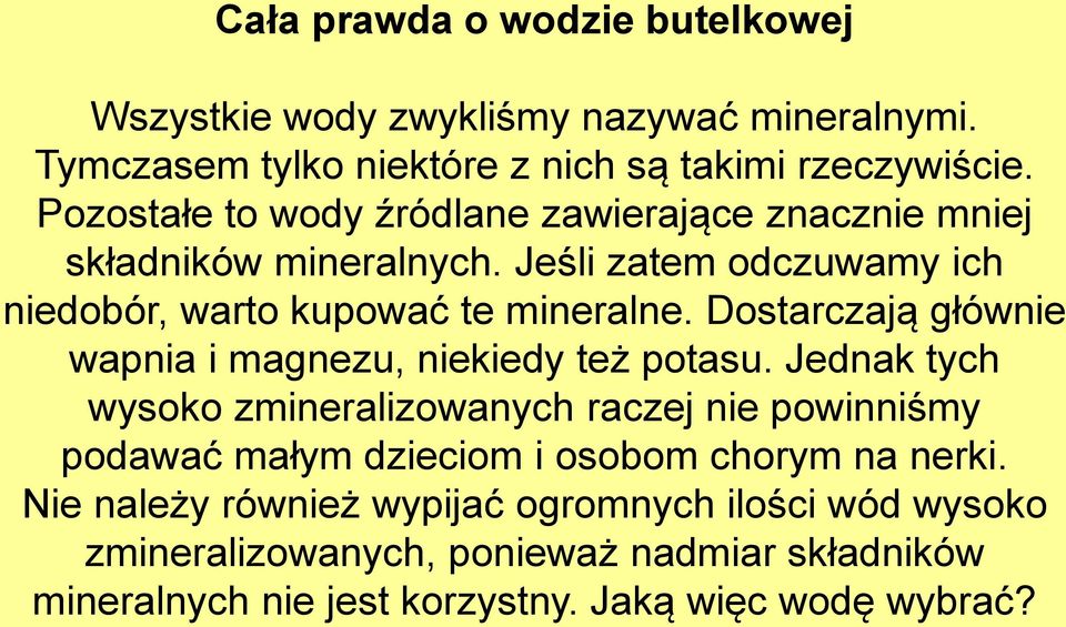 Dostarczają głównie wapnia i magnezu, niekiedy też potasu.