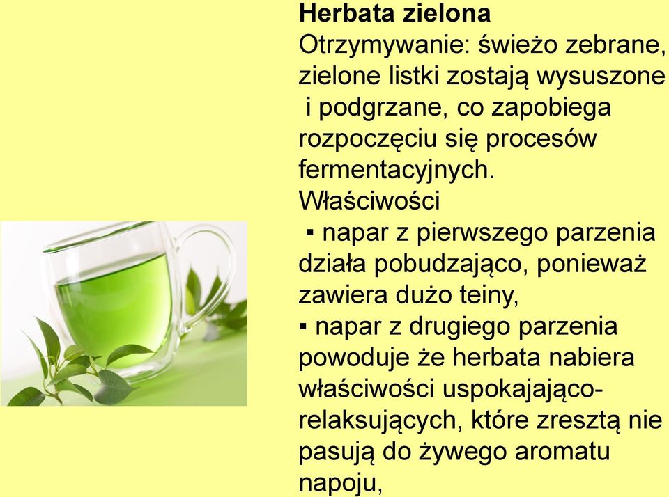 Właściwości napar z pierwszego parzenia działa pobudzająco, ponieważ zawiera dużo teiny, napar