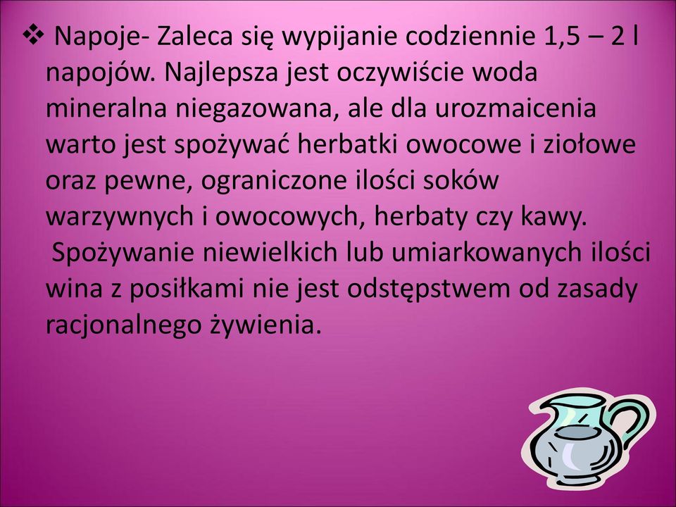 spożywad herbatki owocowe i ziołowe oraz pewne, ograniczone ilości soków warzywnych i