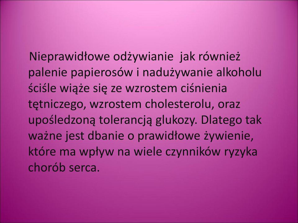 cholesterolu, oraz upośledzoną tolerancją glukozy.