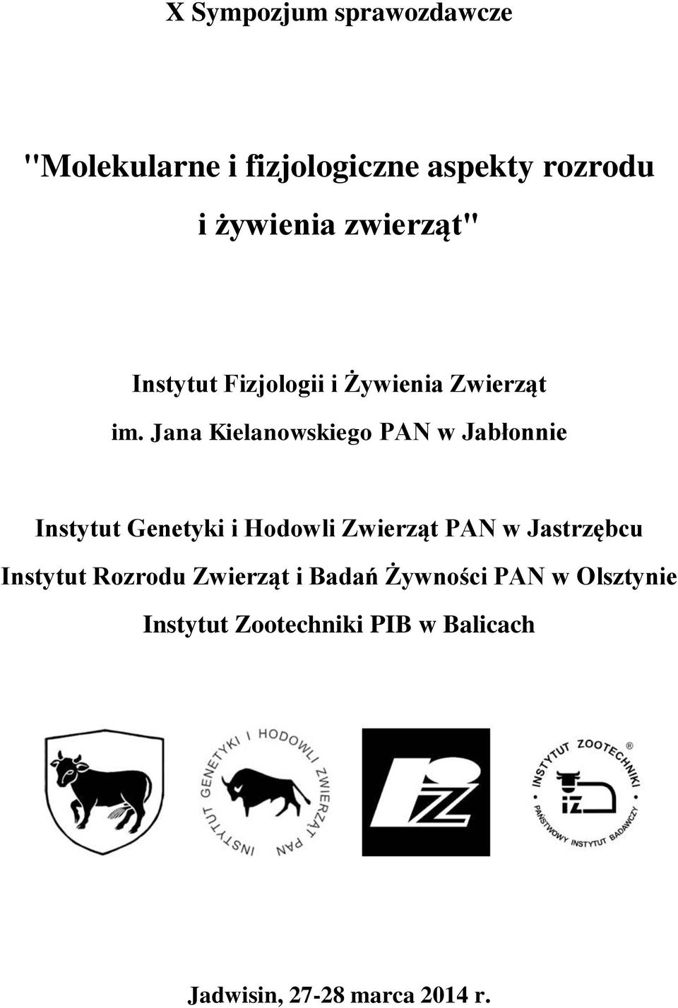 Jana Kielanowskiego PAN w Jabłonnie Instytut Genetyki i Hodowli Zwierząt PAN w