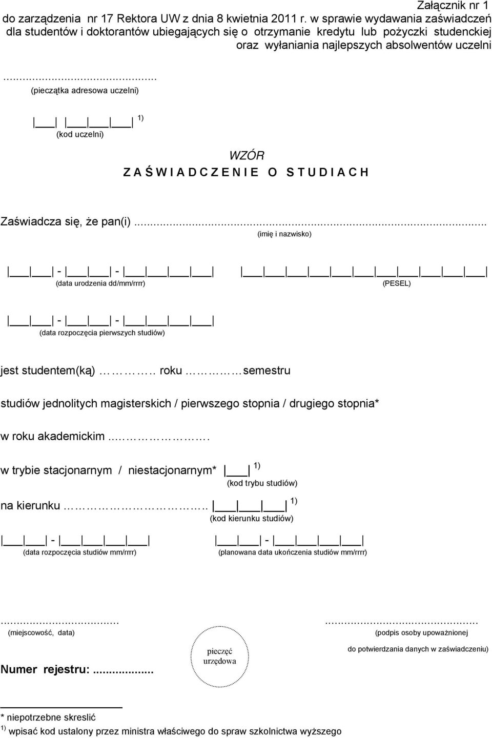 .. (pieczątka adresowa uczelni) 1) (kod uczelni) Z A Ś W I A D C Z E N I E O S T U D I A C H Zaświadcza się, że pan(i).