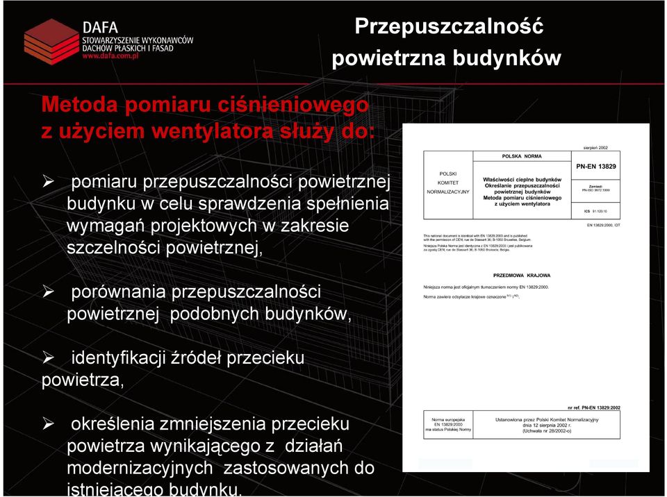 powietrznej, porównania przepuszczalności powietrznej podobnych budynków, identyfikacji źródeł przecieku
