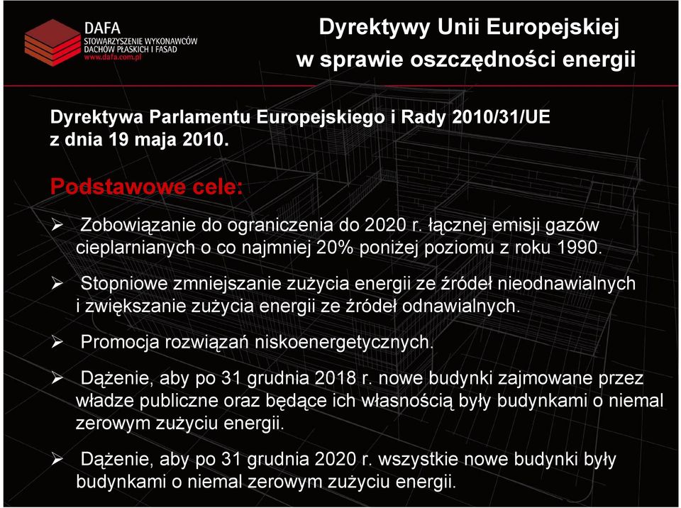 Stopniowe zmniejszanie zużycia energii ze źródeł nieodnawialnych i zwiększanie zużycia energii ze źródeł odnawialnych. Promocja rozwiązań niskoenergetycznych.