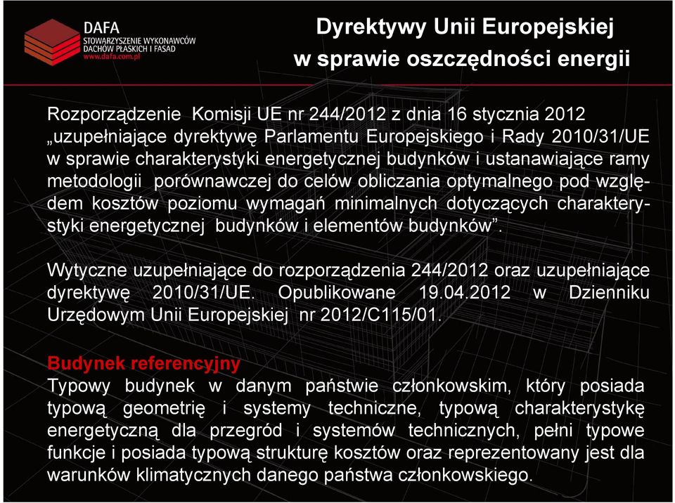 energetycznej budynków i elementów budynków. Wytyczne uzupełniające do rozporządzenia 244/2012 oraz uzupełniające dyrektywę 2010/31/UE. Opublikowane 19.04.