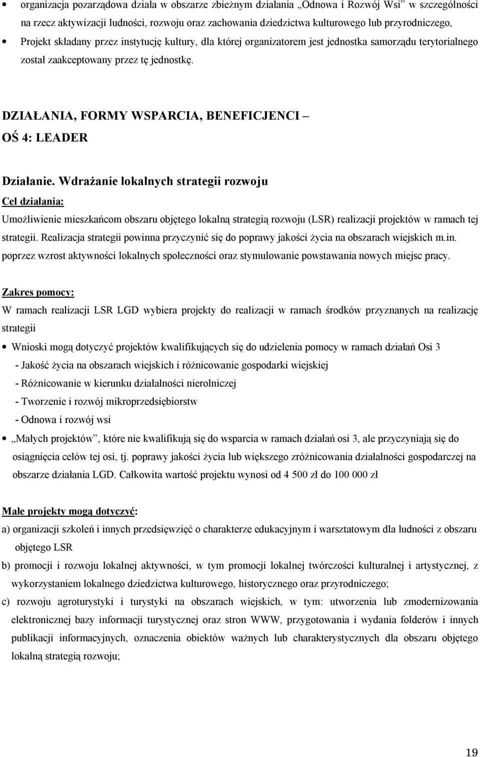 DZIAŁANIA, FORMY WSPARCIA, BENEFICJENCI OŚ 4: LEADER Działanie.
