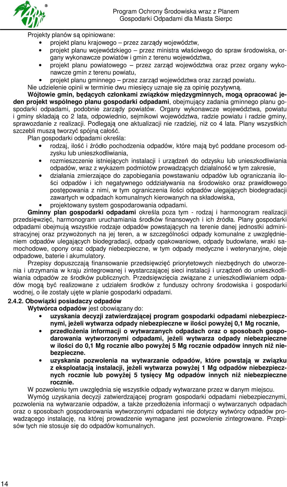 oraz zarząd powiatu. Nie udzielenie opinii w terminie dwu miesięcy uznaje się za opinię pozytywną.