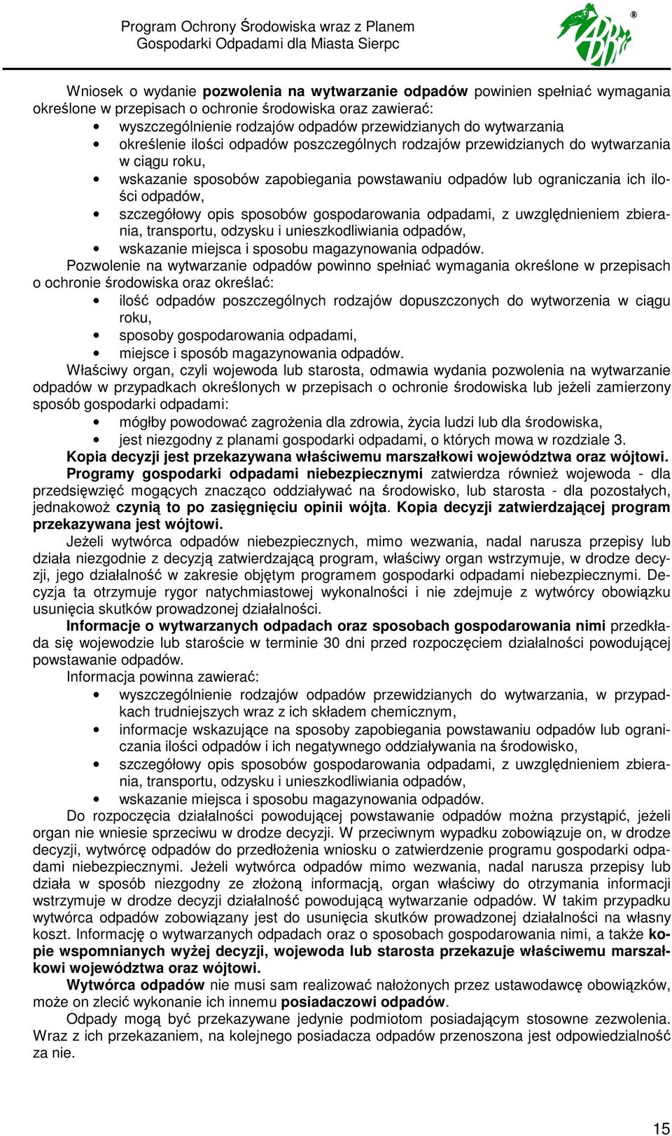 ograniczania ich ilości odpadów, szczegółowy opis sposobów gospodarowania odpadami, z uwzględnieniem zbierania, transportu, odzysku i unieszkodliwiania odpadów, wskazanie miejsca i sposobu