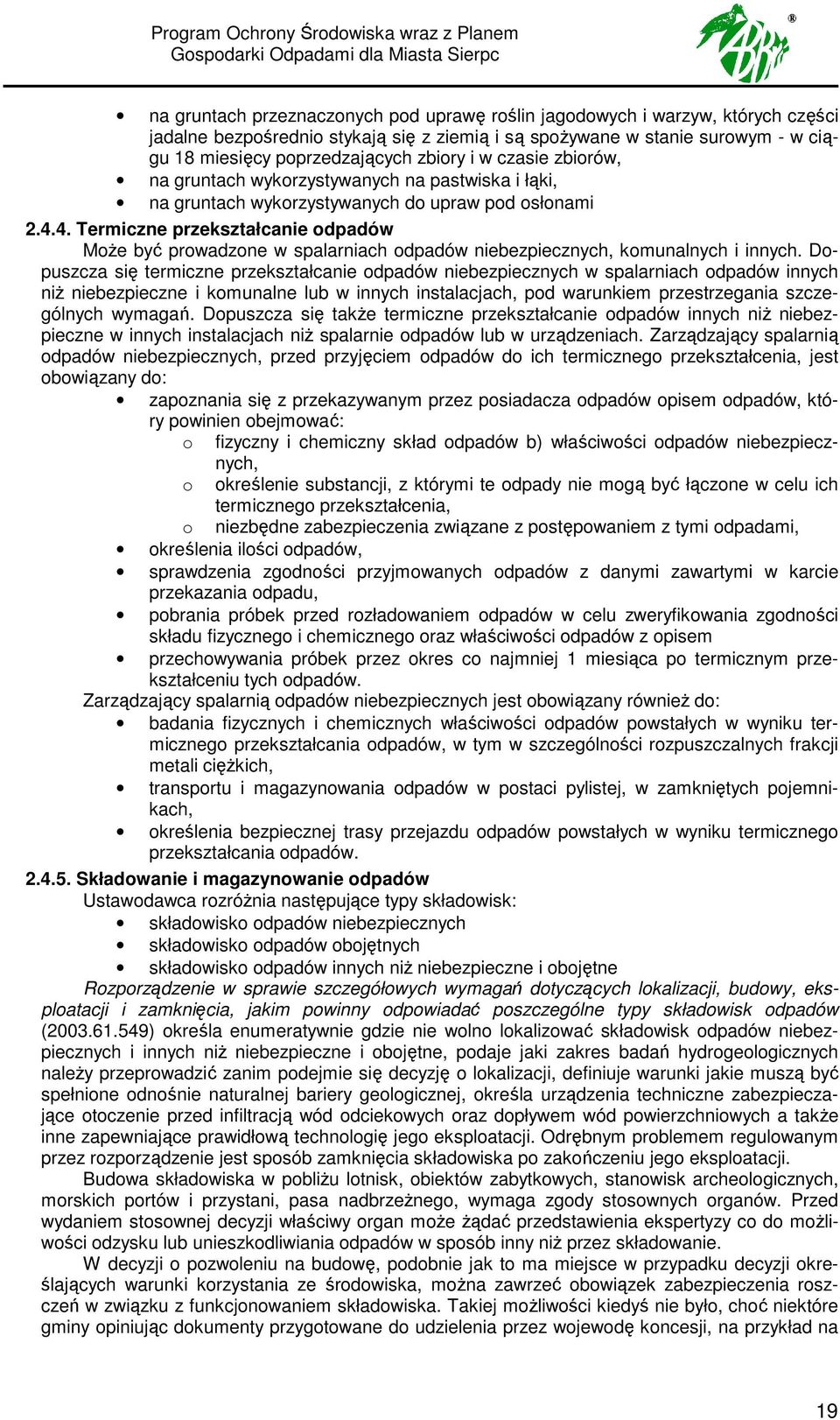 4. Termiczne przekształcanie odpadów MoŜe być prowadzone w spalarniach odpadów niebezpiecznych, komunalnych i innych.