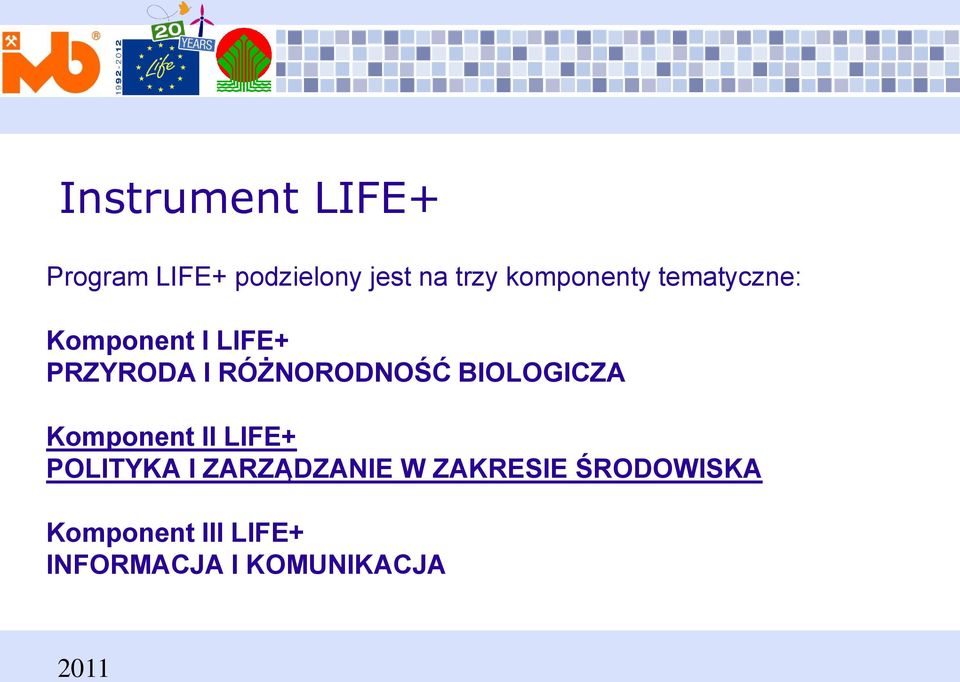 RÓŻNORODNOŚĆ BIOLOGICZA Komponent II LIFE+ POLITYKA I