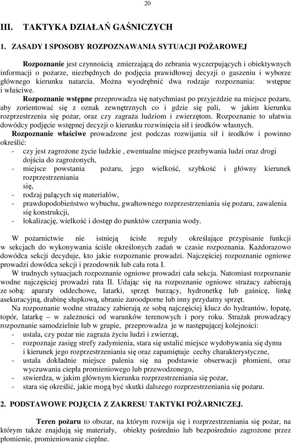 gaszeniu i wyborze głównego kierunku natarcia. MoŜna wyodrębnić dwa rodzaje rozpoznania: wstępne i właściwe.