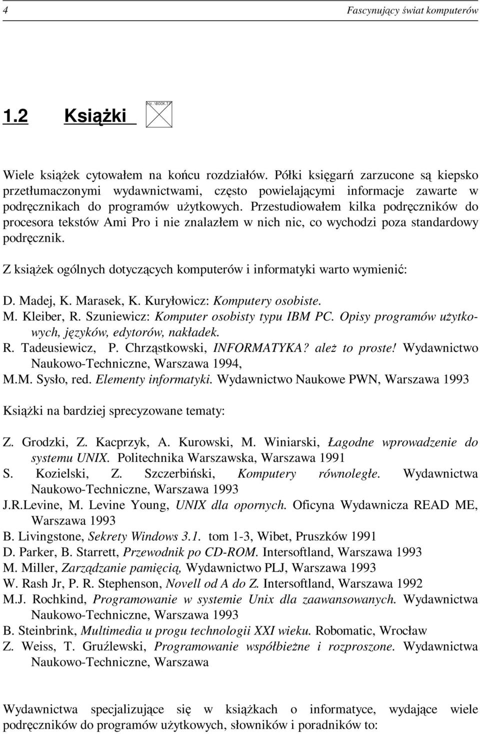 Przestudiowałem kilka podręczników do procesora tekstów Ami Pro i nie znalazłem w nich nic, co wychodzi poza standardowy podręcznik.