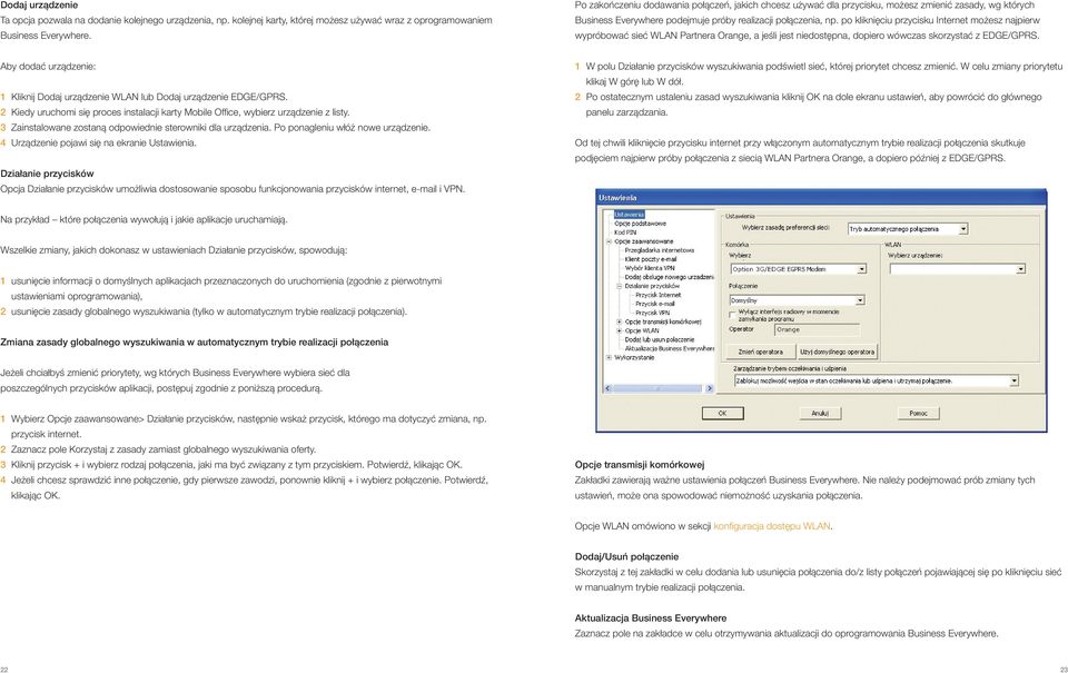 po kliknięciu przycisku Internet możesz najpierw wypróbować sieć WLAN Partnera Orange, a jeśli jest niedostępna, dopiero wówczas skorzystać z EDGE/GPRS.