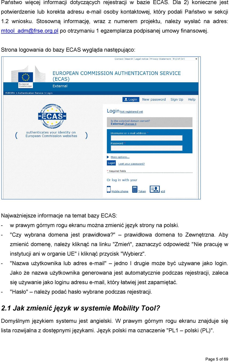 Strona logowania do bazy ECAS wygląda następująco: Najważniejsze informacje na temat bazy ECAS: - w prawym górnym rogu ekranu można zmienić język strony na polski.