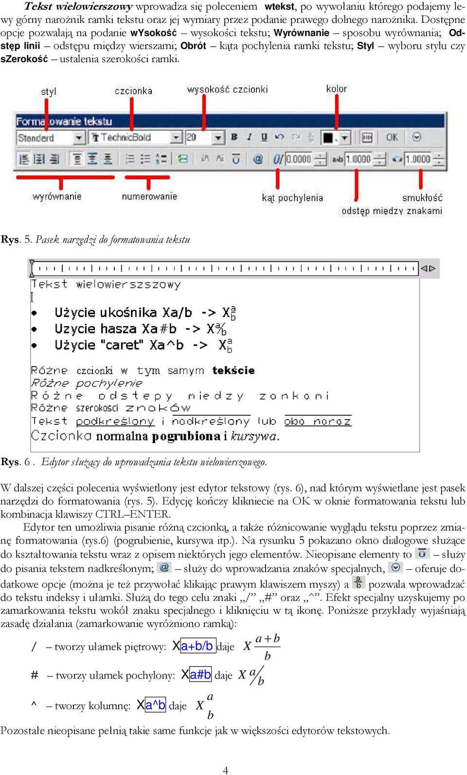 szerokość ustalenia szerokości ramki. Rys. 5. Pasek narzędzi do formatowania tekstu Rys. 6. Edytor słuŝący do wprowadzania tekstu wielowierszowego.