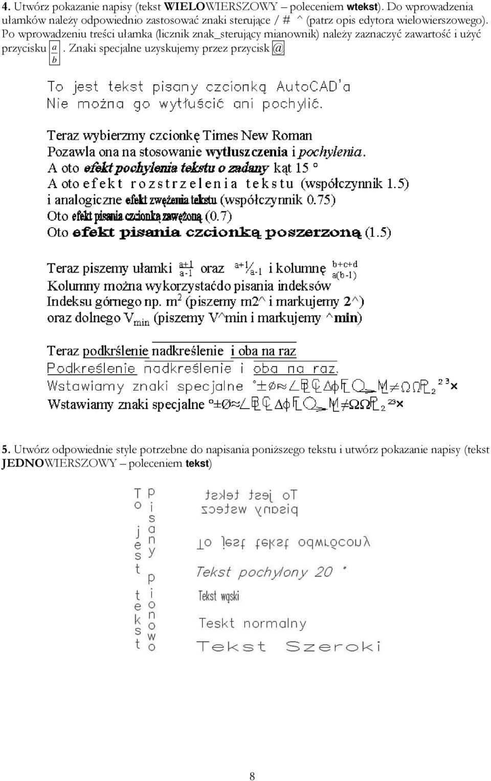 Po wprowadzeniu treści ułamka (licznik znak_sterujący mianownik) naleŝy zaznaczyć zawartość i uŝyć przycisku a.