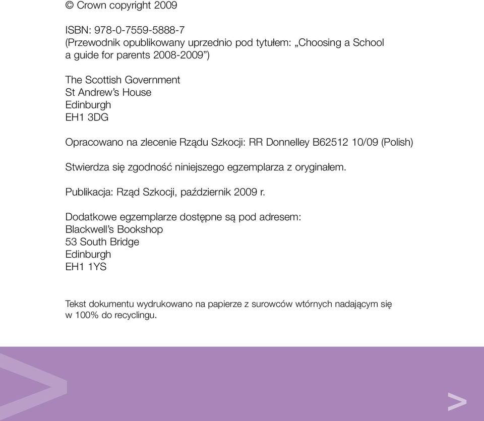 się zgodność niniejszego egzemplarza z oryginałem. Publikacja: Rząd Szkocji, październik 2009 r.