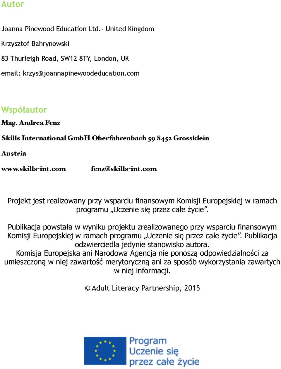 com Projekt jest realizowany przy wsparciu finansowym Komisji Europejskiej w ramach programu Uczenie się przez całe życie.