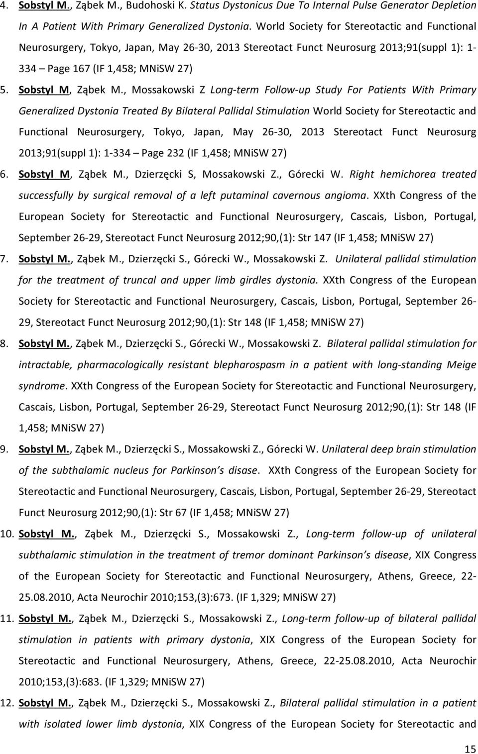 , Mossakowski Z Long-term Follow-up Study For Patients With Primary Generalized Dystonia Treated By Bilateral Pallidal Stimulation World Society for Stereotactic and Functional Neurosurgery, Tokyo,