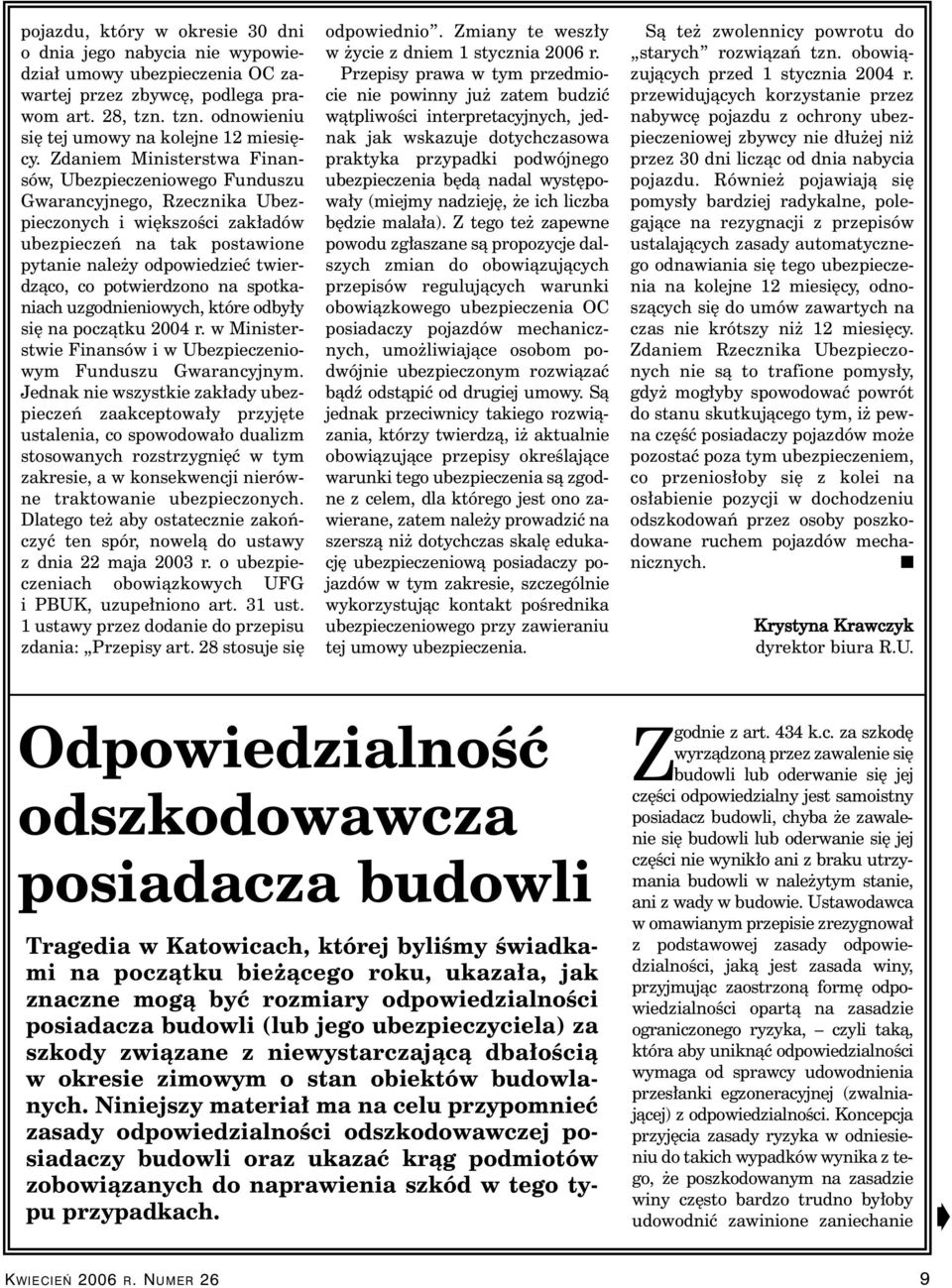 potwierdzono na spotkaniach uzgodnieniowych, które odby y si na poczàtku 2004 r. w Ministerstwie Finansów i w Ubezpieczeniowym Funduszu Gwarancyjnym.