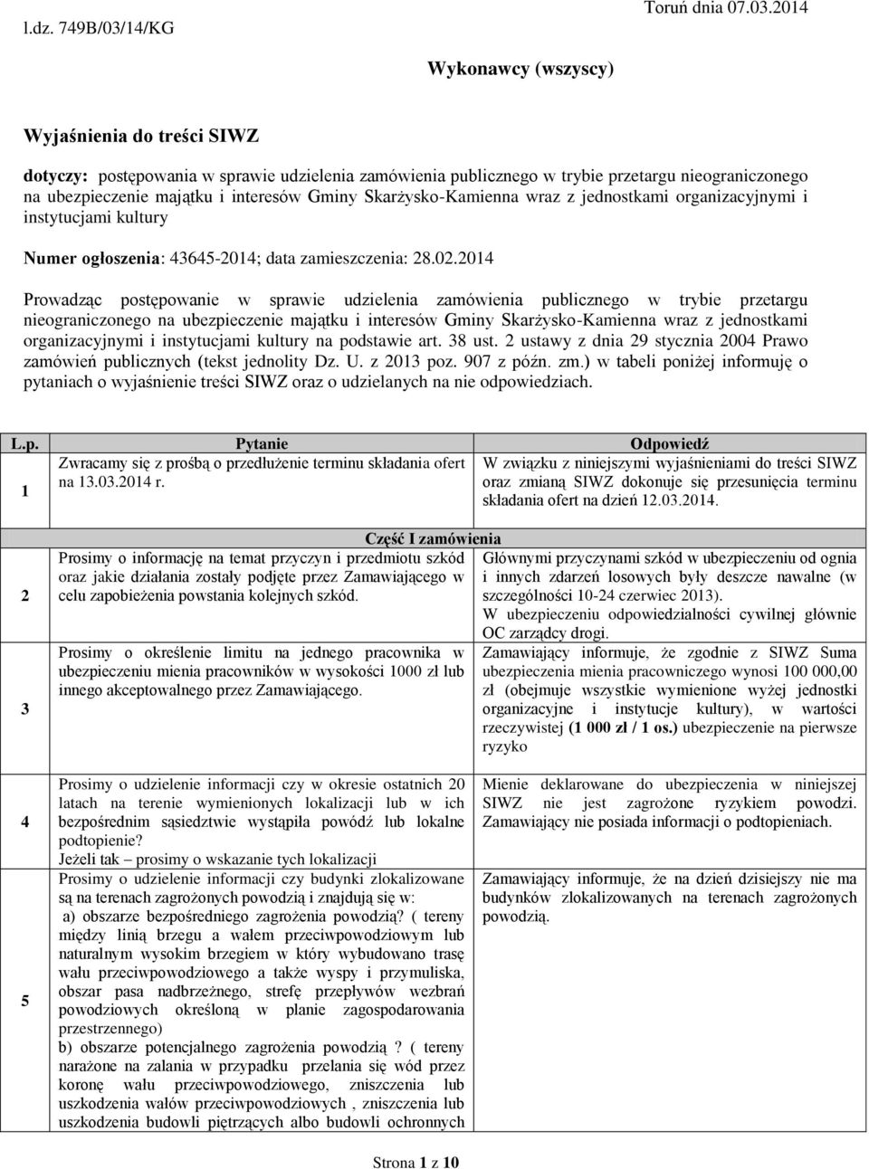 2014 Wykonawcy (wszyscy) Wyjaśnienia do treści SIWZ dotyczy: postępowania w sprawie udzielenia zamówienia publicznego w trybie przetargu nieograniczonego na ubezpieczenie majątku i interesów Gminy