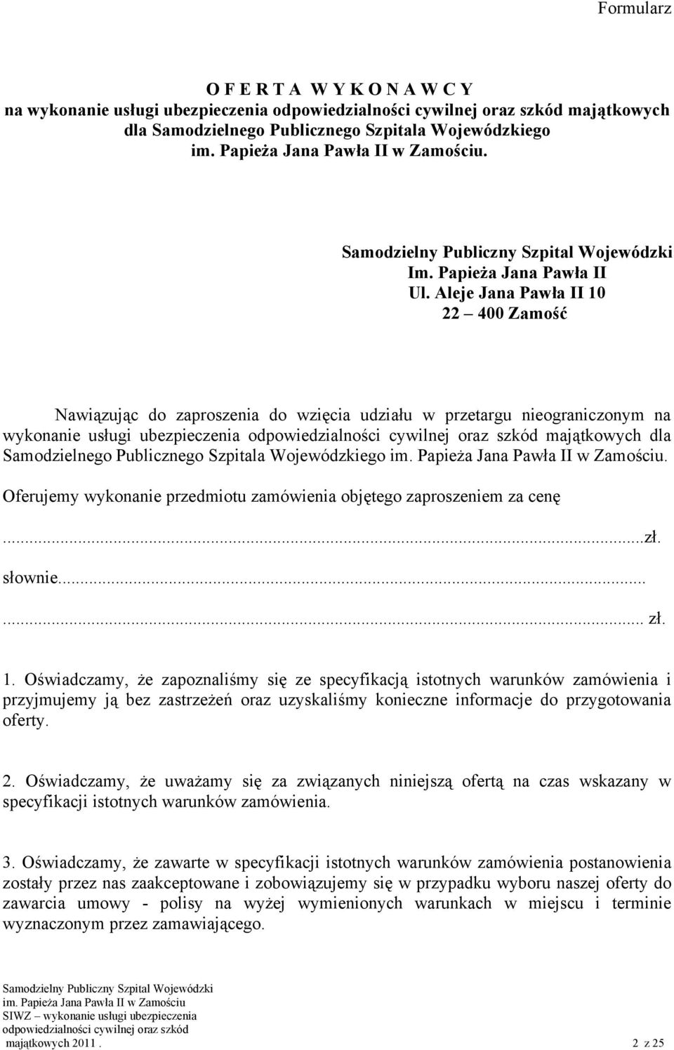 Wojewódzkiego. Oferujemy wykonanie przedmiotu zamówienia objętego zaproszeniem za cenę...zł. słownie...... zł. 1.