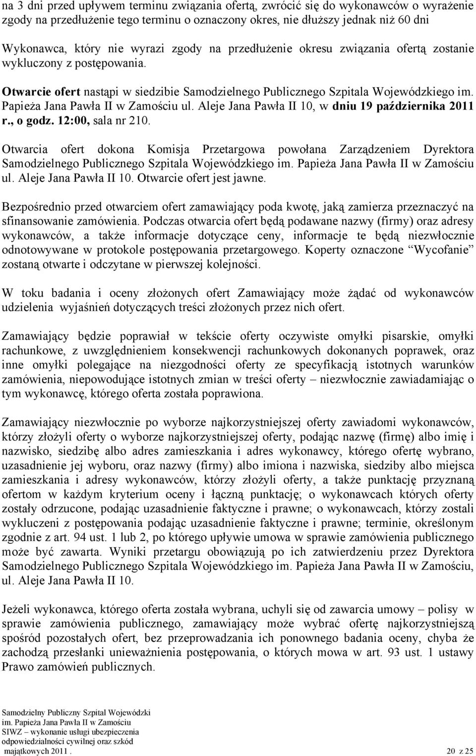 Papieża Jana Pawła II w Zamościu ul. Aleje Jana Pawła II 10, w dniu 19 października 2011 r., o godz. 12:00, sala nr 210.