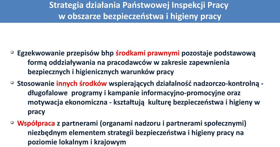 nadzorczo-kontrolną - długofalowe programy i kampanie informacyjno-promocyjne oraz motywacja ekonomiczna - kształtują kulturę bezpieczeństwa i higieny w pracy