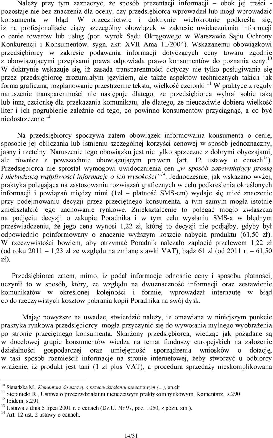 wyrok Sądu Okręgowego w Warszawie Sądu Ochrony Konkurencji i Konsumentów, sygn. akt: XVII Ama 11/2004).