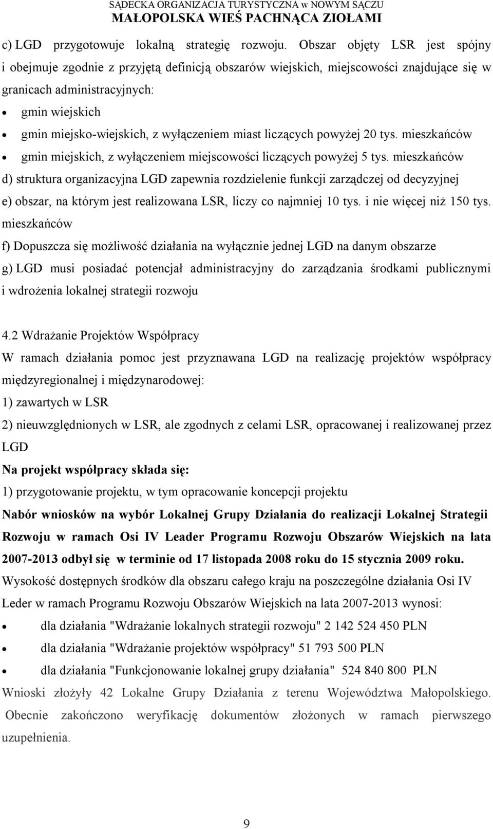 wyłączeniem miast liczących powyżej 20 tys. mieszkańców gmin miejskich, z wyłączeniem miejscowości liczących powyżej 5 tys.