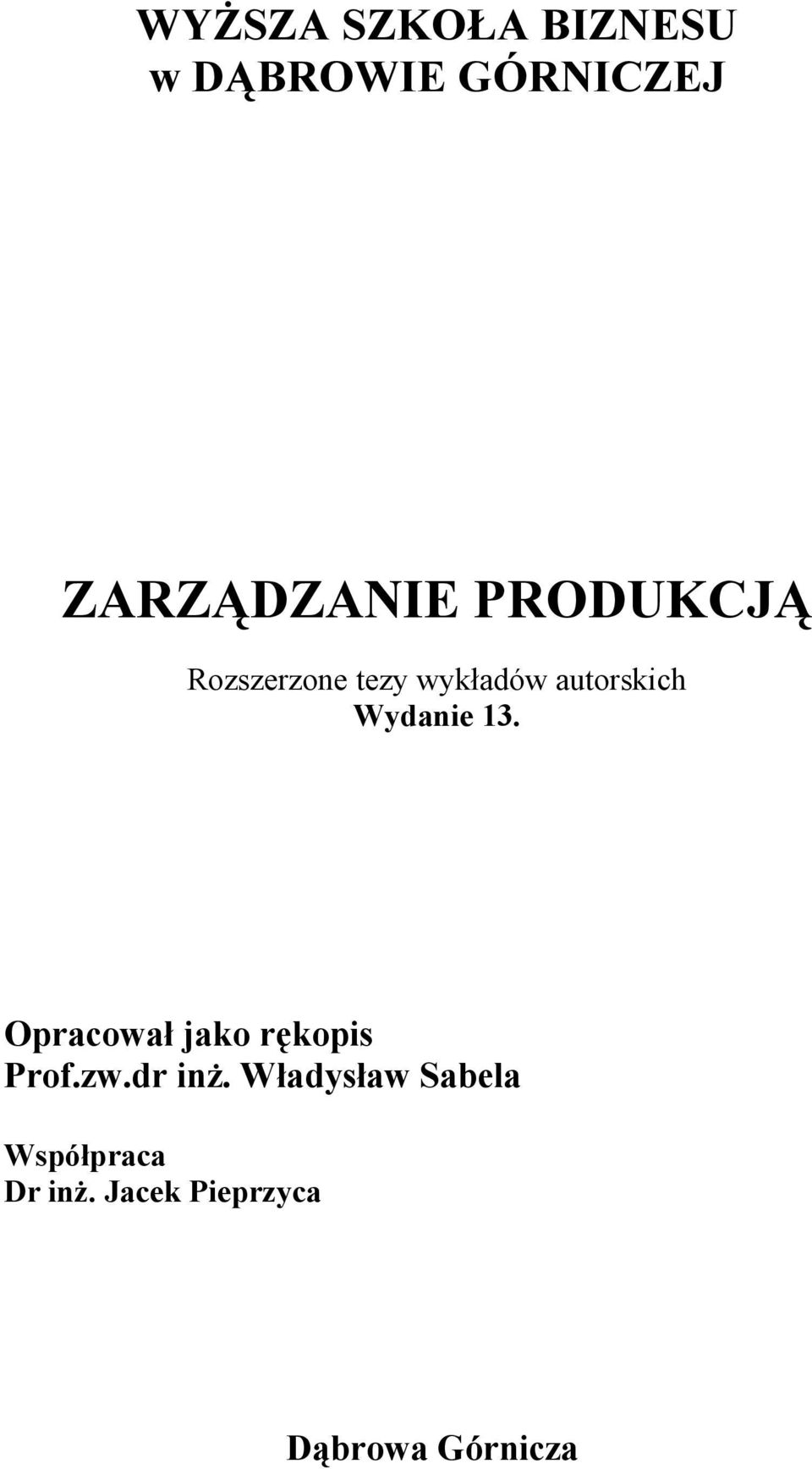 13. Opracował jako rękopis Prof.zw.dr inż.