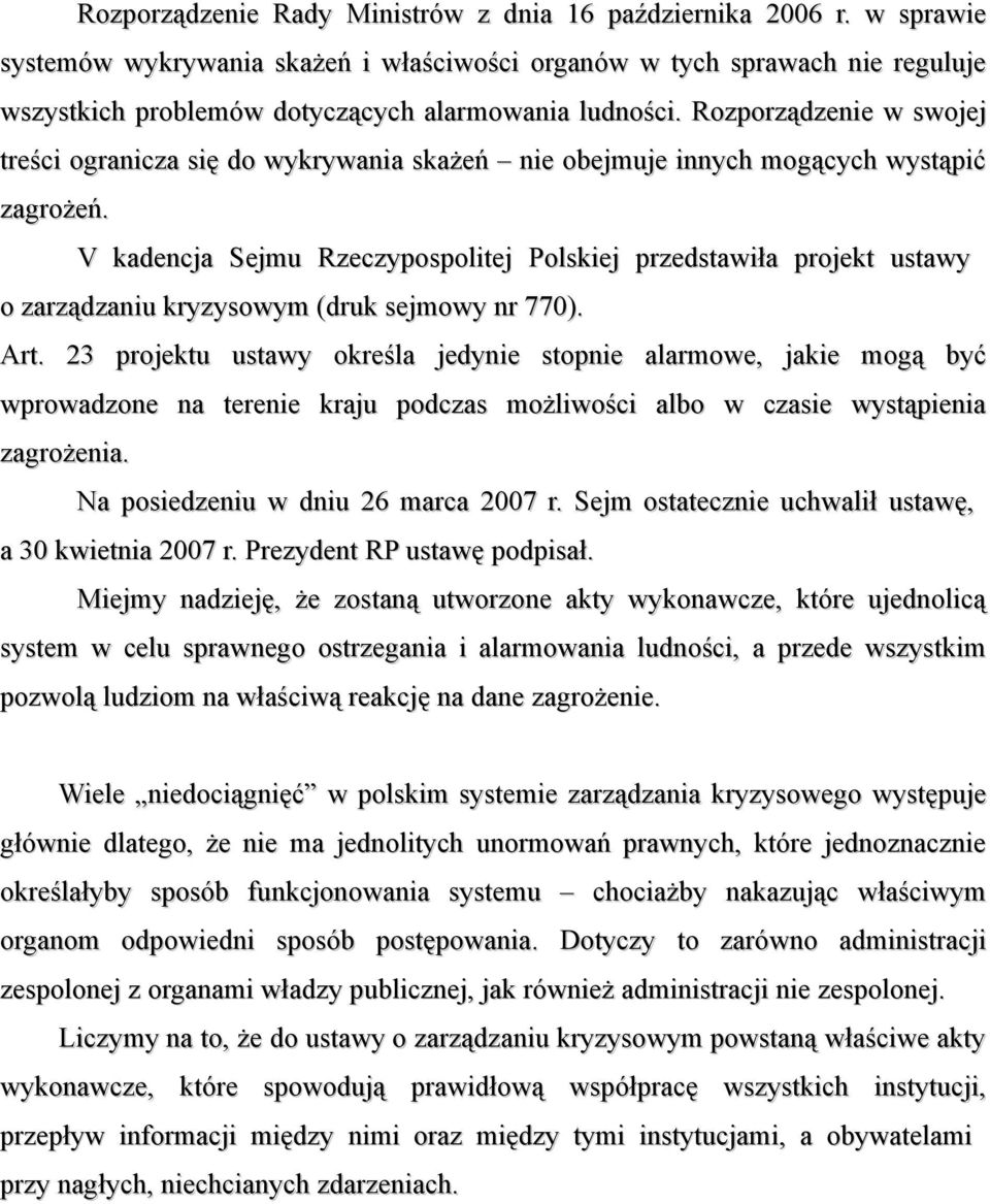 Rozporządzenie w swojej treści ogranicza się do wykrywania skażeń nie obejmuje innych mogących wystąpić zagrożeń.