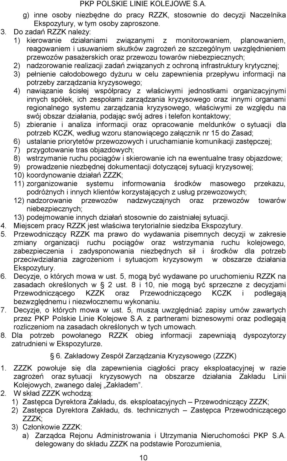 towarów nieezpieznyh; 2) nadzorowanie realizaji zadań związanyh z ohroną infrastruktury krytyznej; 3) pełnienie ałodoowego dyżuru w elu zapewnienia przepływu informaji na potrzey zarządzania