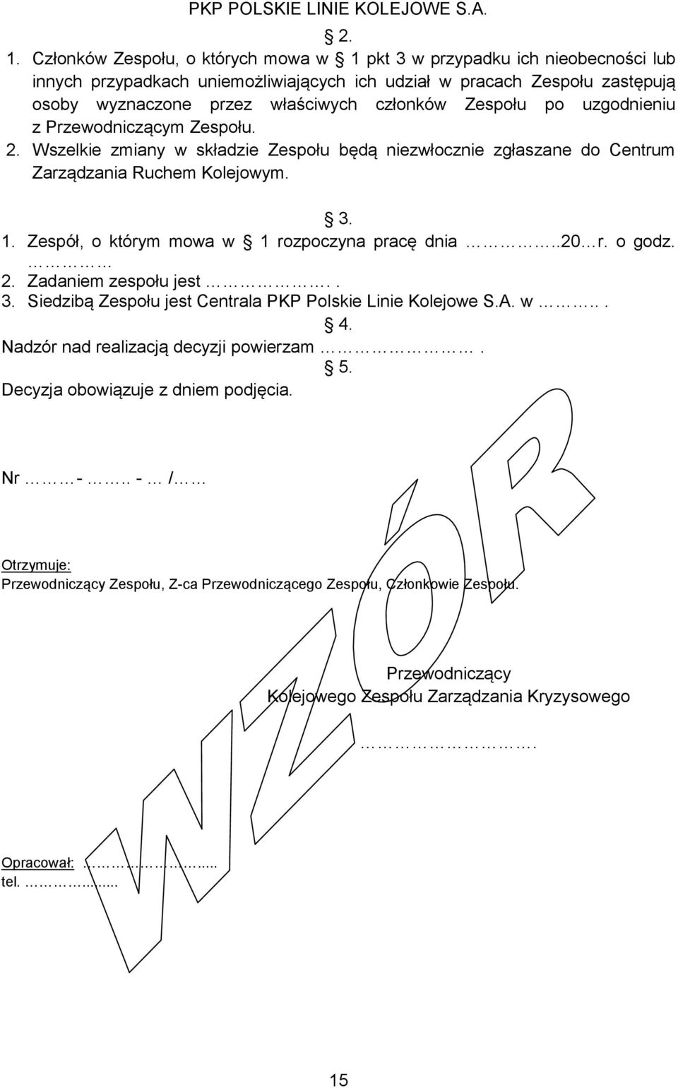 Zespół, o którym mowa w 1 rozpozyna praę dnia..20 r. o godz. 2. Zadaniem zespołu jest.. 3. Siedzią Zespołu jest Centrala PKP Polskie Linie Kolejowe S.A. w... 4.