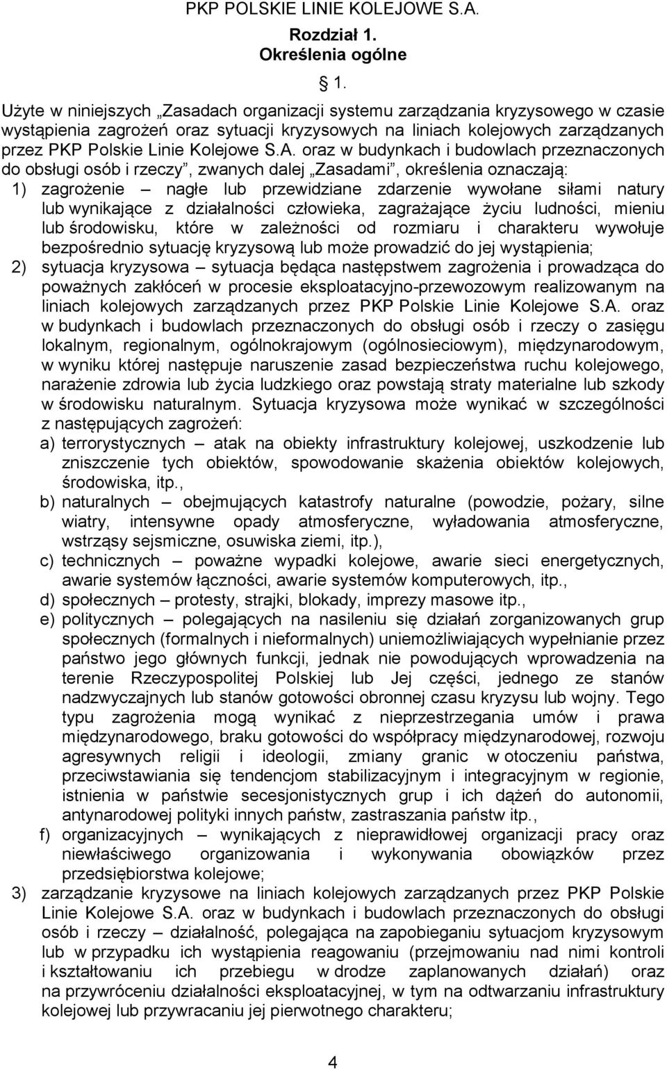 oraz w udynkah i udowlah przeznazonyh do osługi osó i rzezy, zwanyh dalej Zasadami, określenia oznazają: 1) zagrożenie nagłe lu przewidziane zdarzenie wywołane siłami natury lu wynikająe z